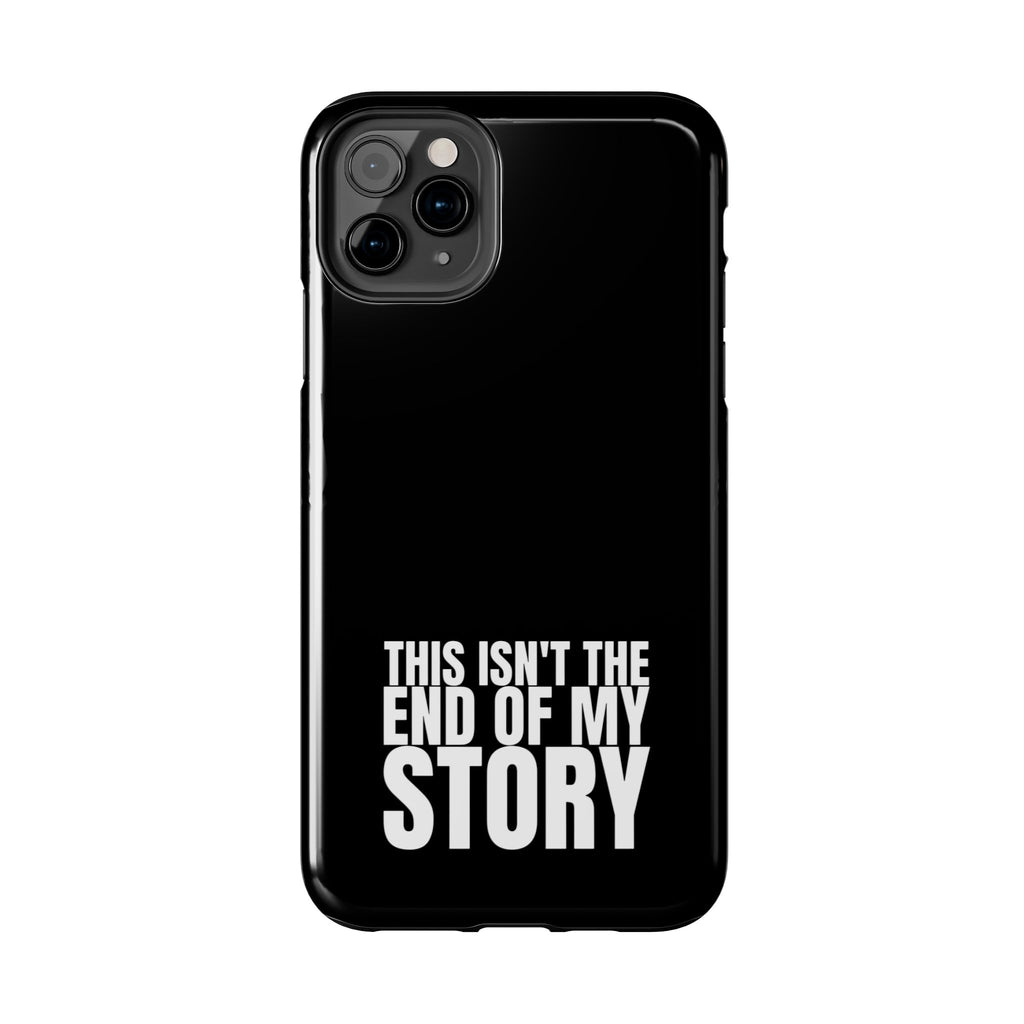 36 - Phone case Tough Phone Case — "This Isn't the End of My Story" Motivational Black Protective Cover