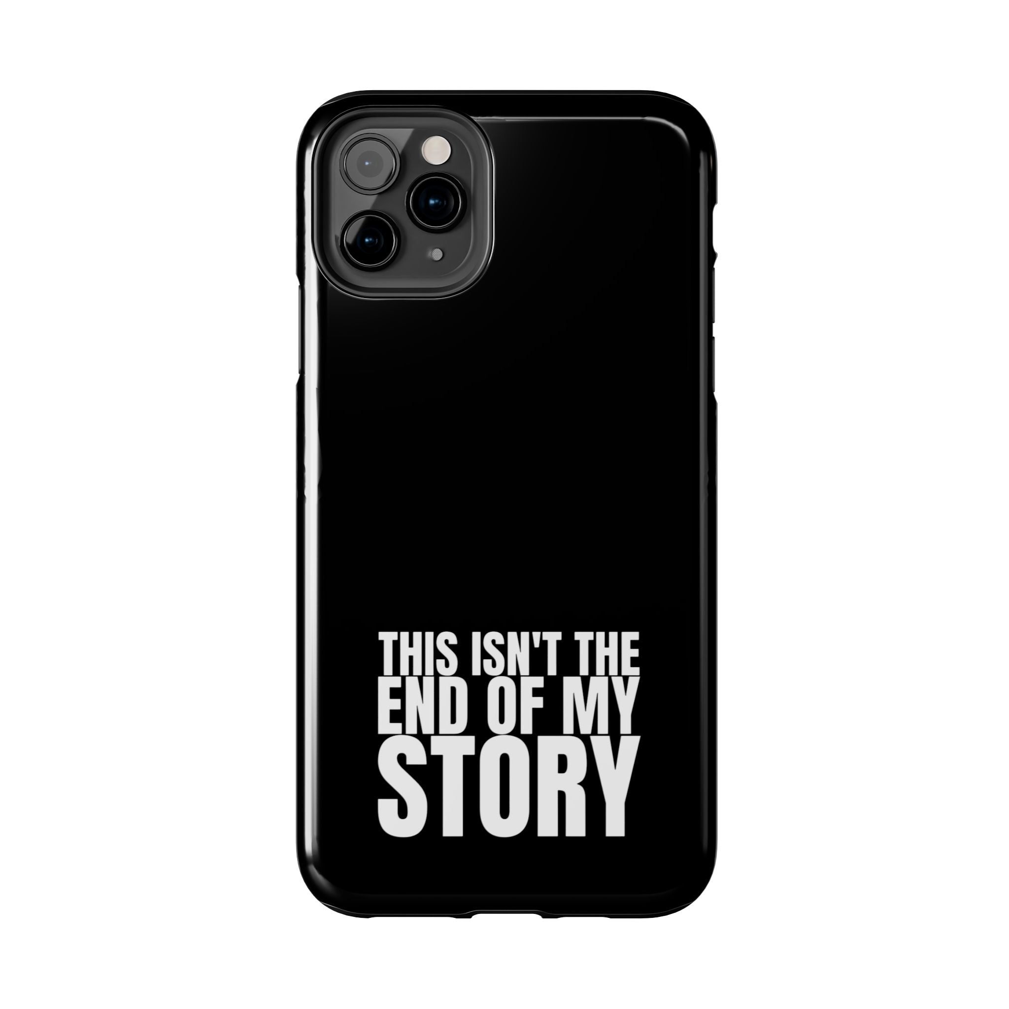 36 - Phone case Tough Phone Case — "This Isn't the End of My Story" Motivational Black Protective Cover