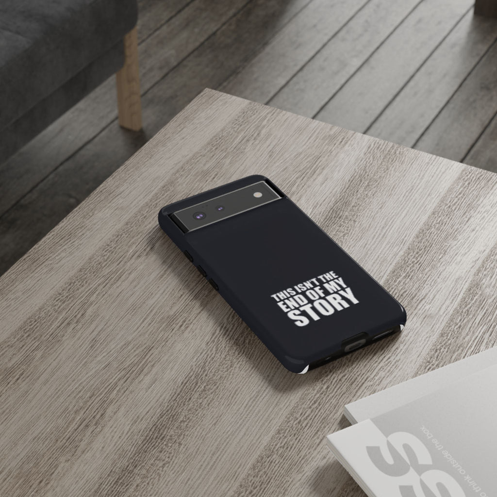 Inspirational Phone Case - 'This Isn't The End of My Story'