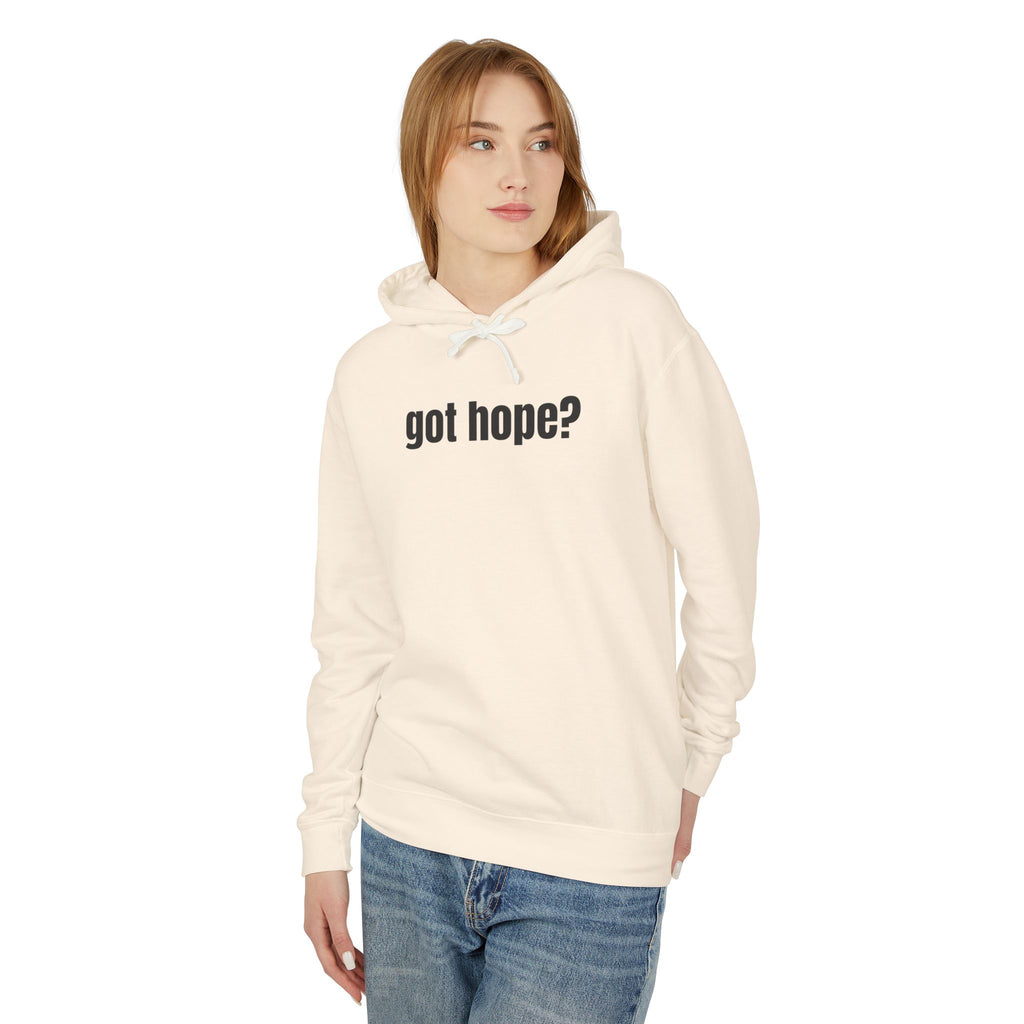 16 - Got Hope? Hoodie — Comfort Colors Minimalist Inspirational Pullover