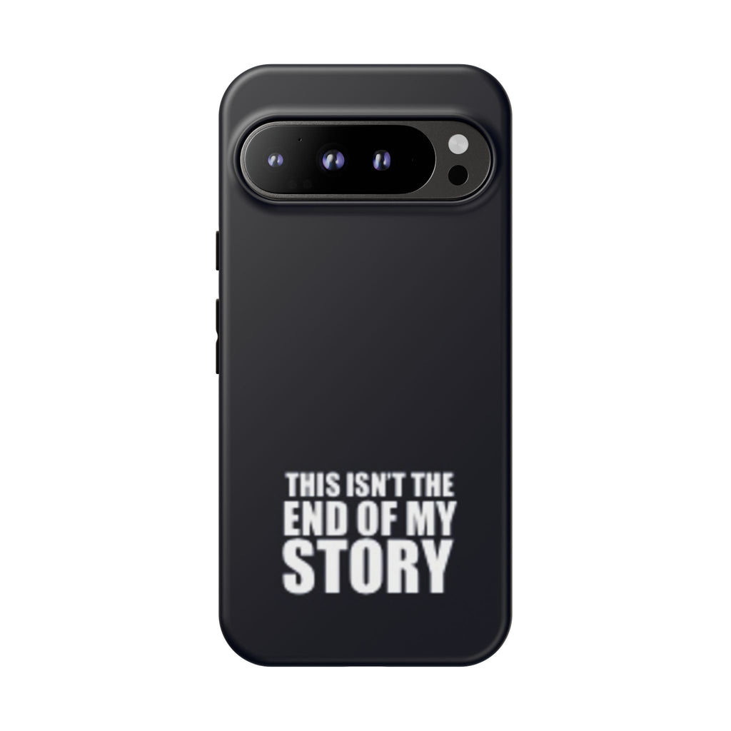 Inspirational Phone Case - 'This Isn't The End of My Story'