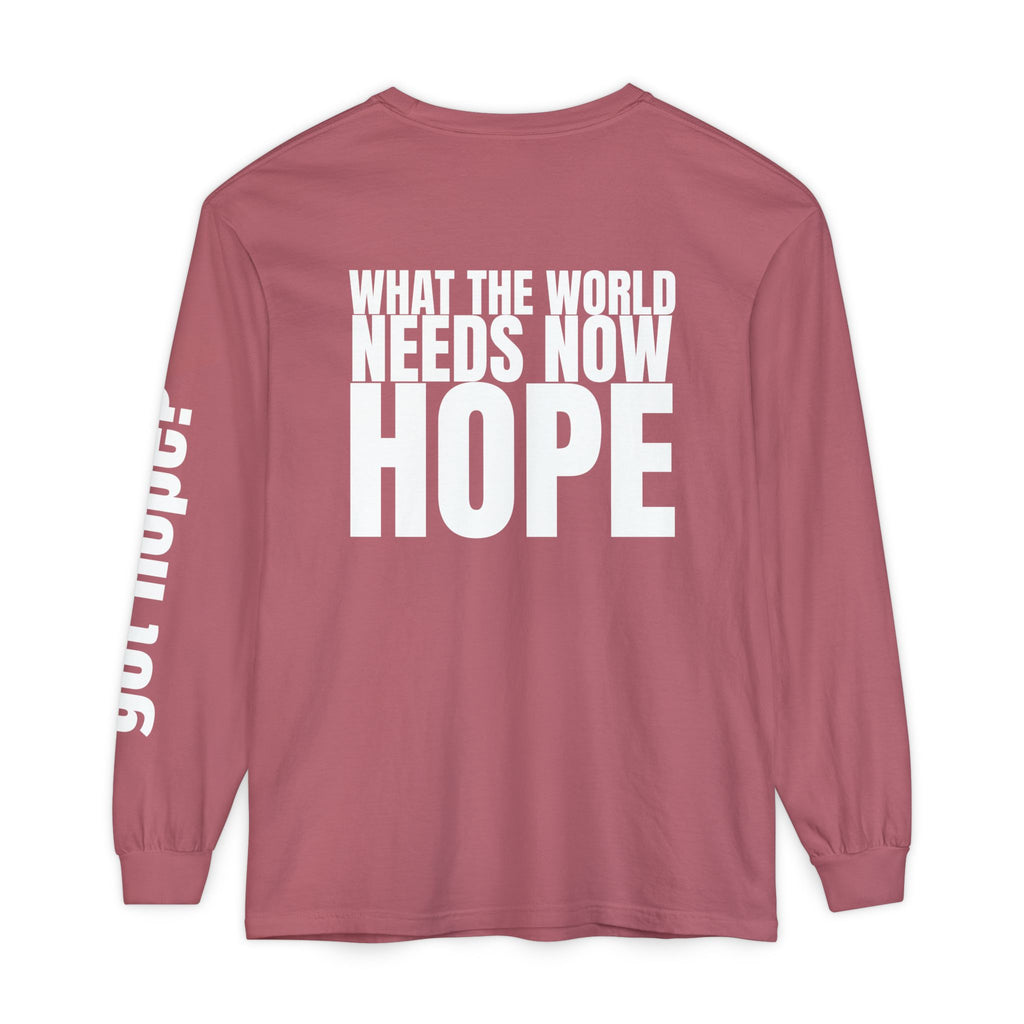 12 - Long sleeve Tee “What the World Needs Now - HOPE”" Unisex Long Sleeve T-Shirt - Inspirational Casual Wear