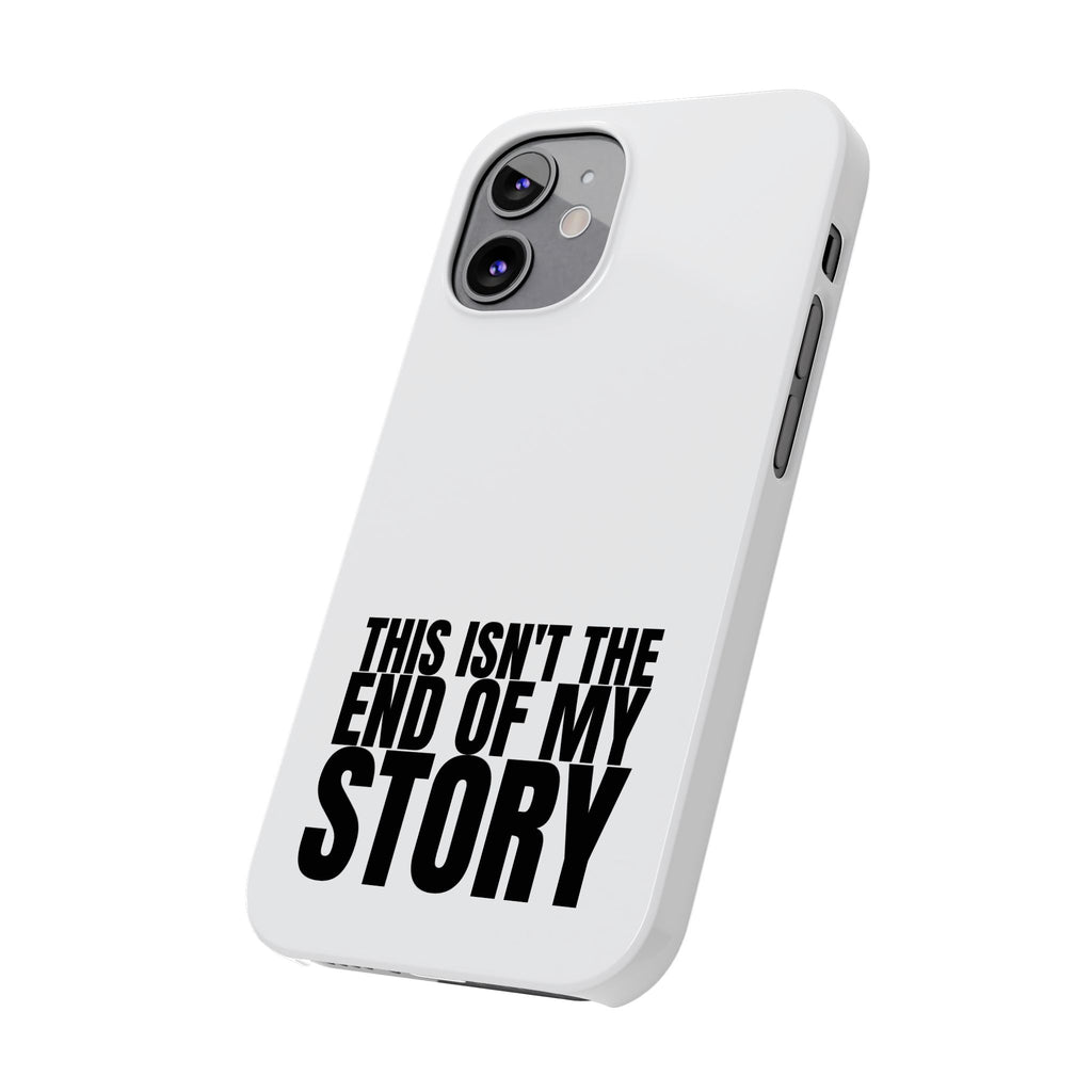 36 - Phone case Slim Phone Case — "This Isn't the End of My Story" Motivational Protective Cover