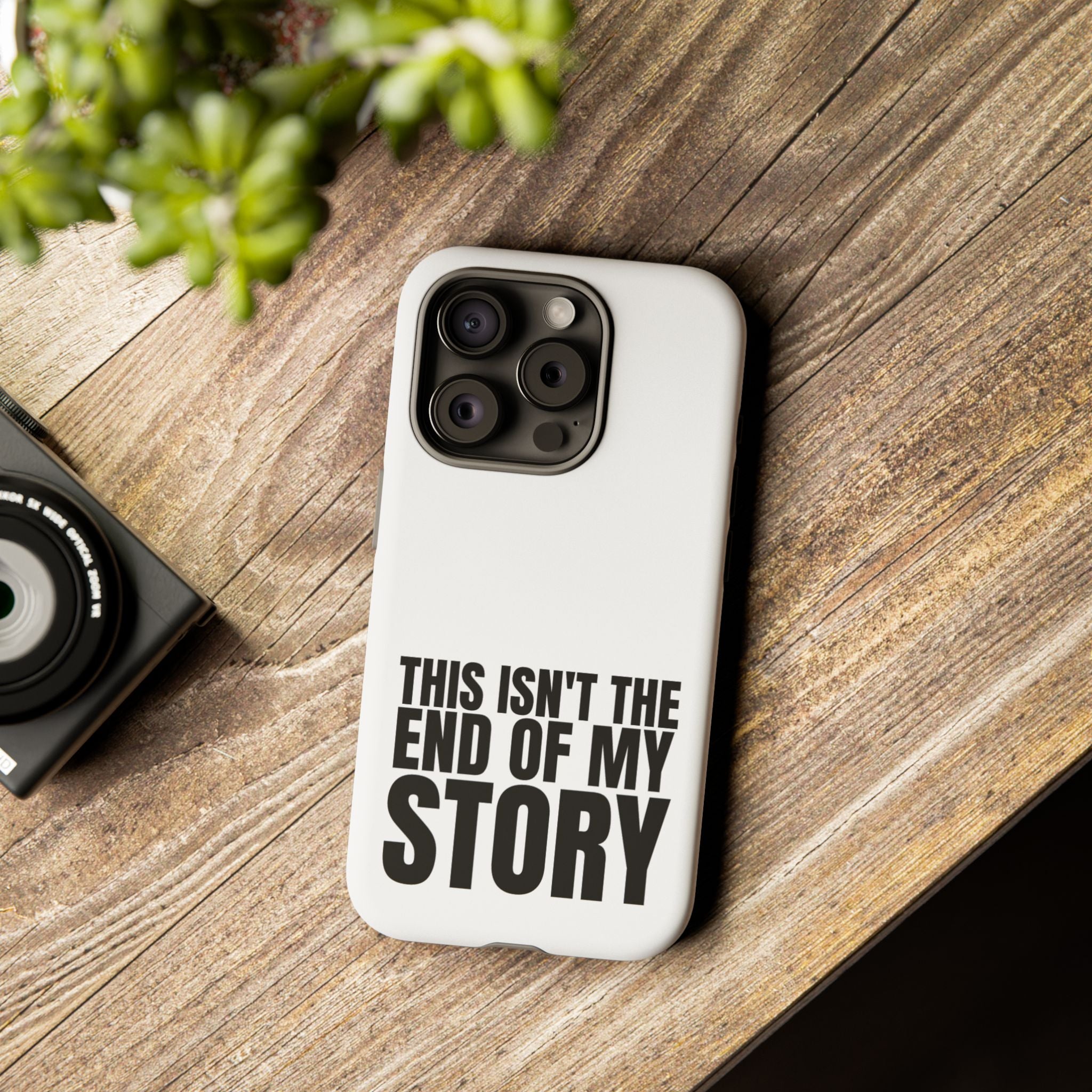 Inspirational Phone Case - 'This Isn't The End of My Story'