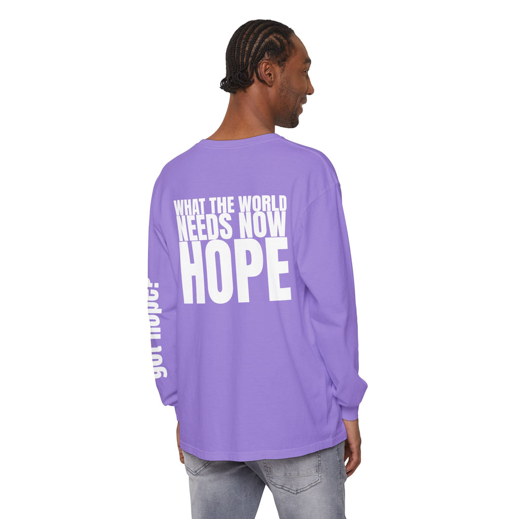 12 - Long sleeve Tee “What the World Needs Now - HOPE”" Unisex Long Sleeve T-Shirt - Inspirational Casual Wear