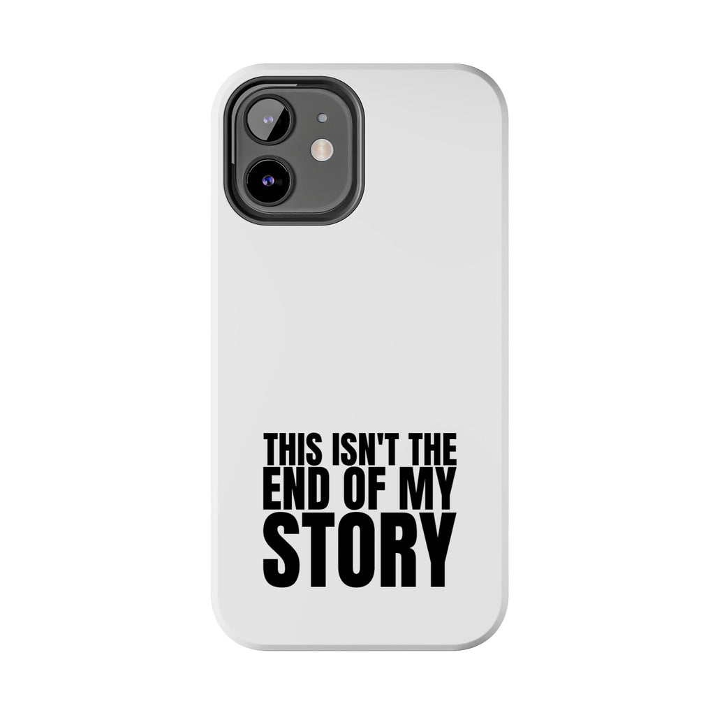36 - Phone Case — "This Isn't the End of My Story" Tough Protective Cover
