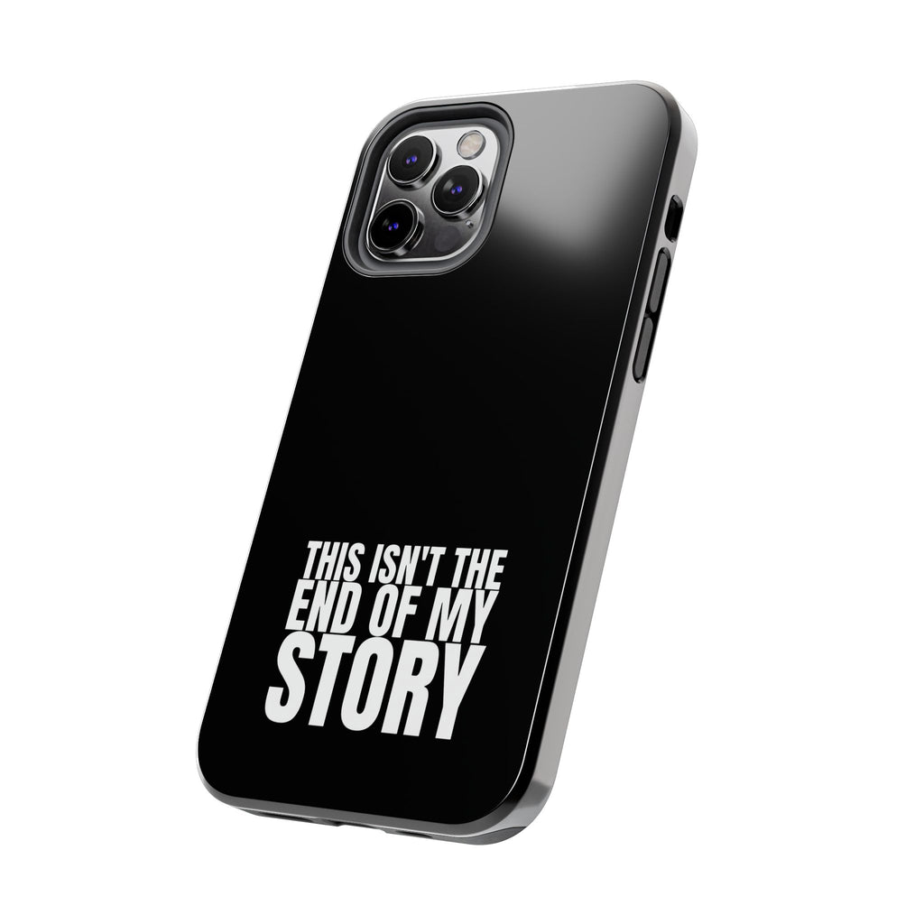 36 - Phone case Tough Phone Case — "This Isn't the End of My Story" Motivational Black Protective Cover
