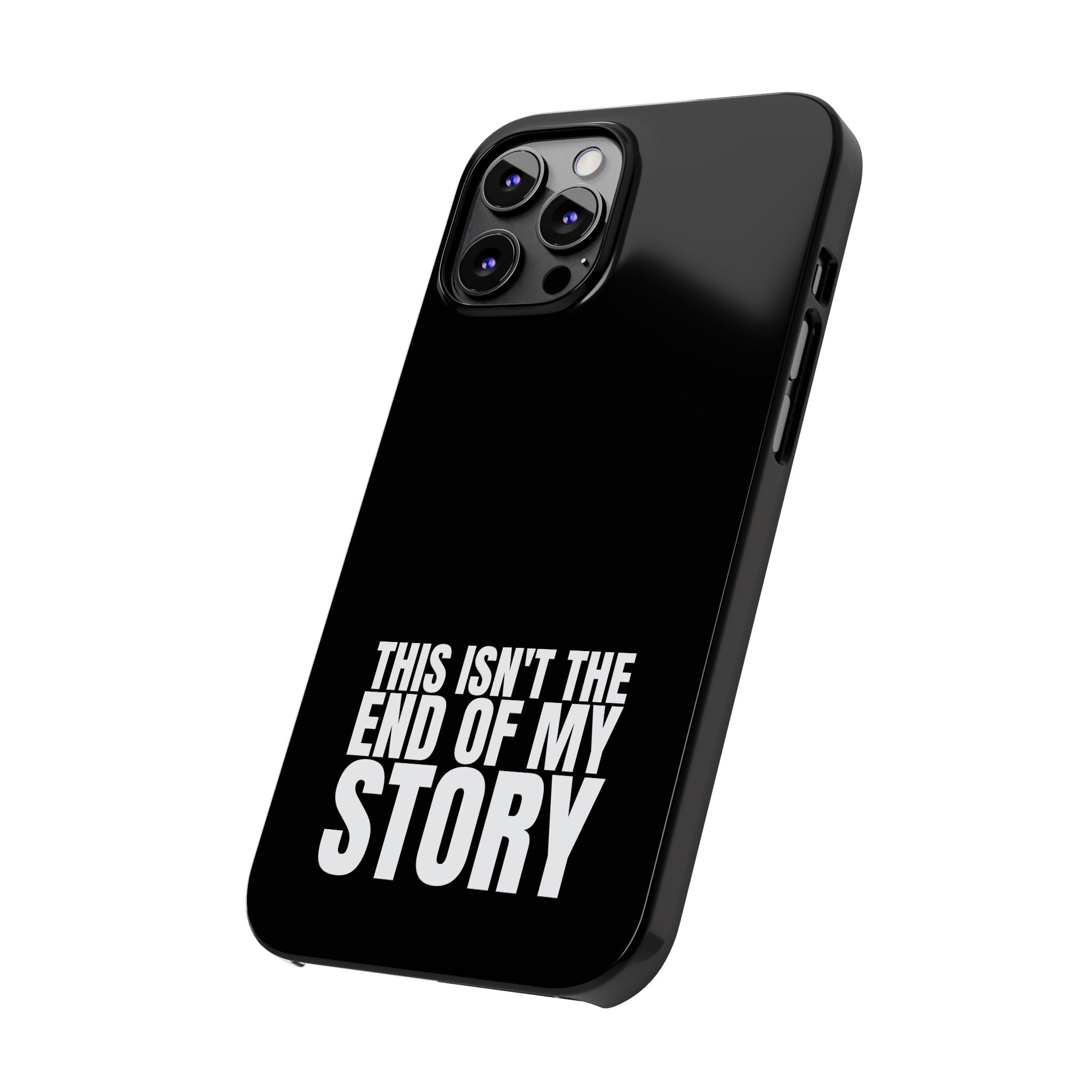 36 - Phone case Slim Phone Case — "This Isn't the End of My Story" Motivational Black Protective Cover