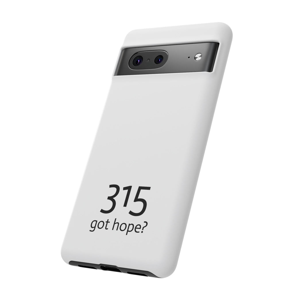 Durable Phone Case - 315 Got Hope?