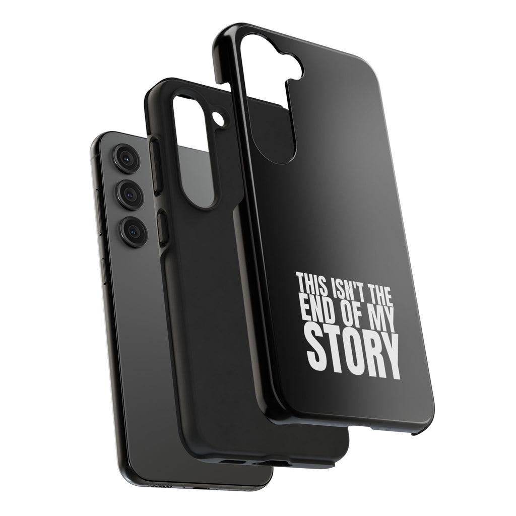 36 - Phone case Tough Phone Case — "This Isn't the End of My Story" Motivational Black Protective Cover