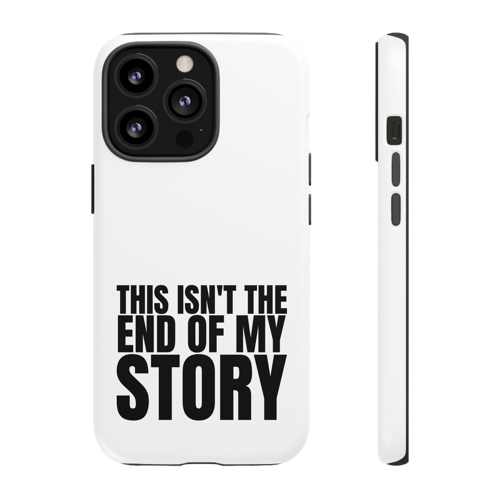 Inspirational Phone Case - 'This Isn't The End of My Story'