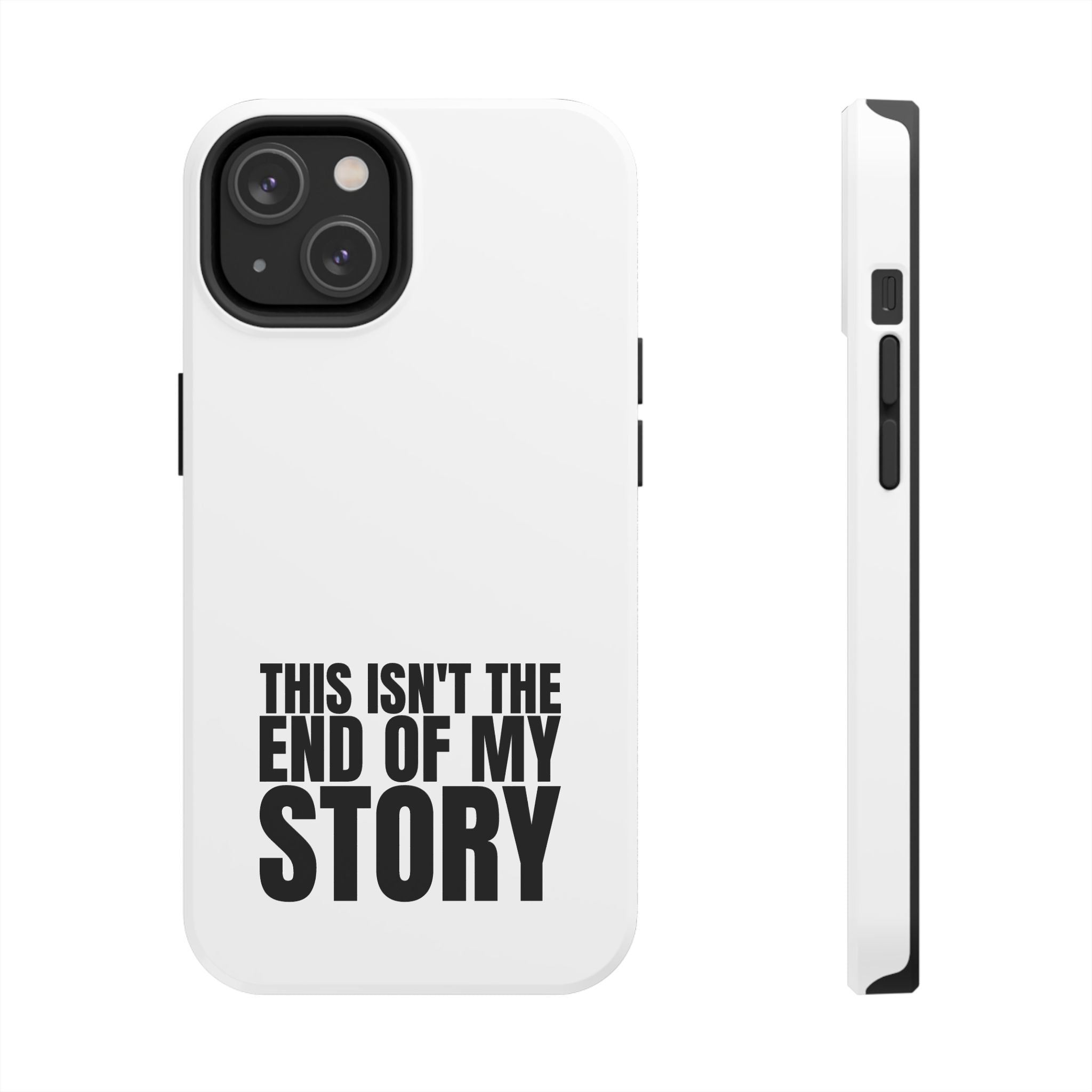 36 - Phone Case — "This Isn't the End of My Story" Tough Protective Cover