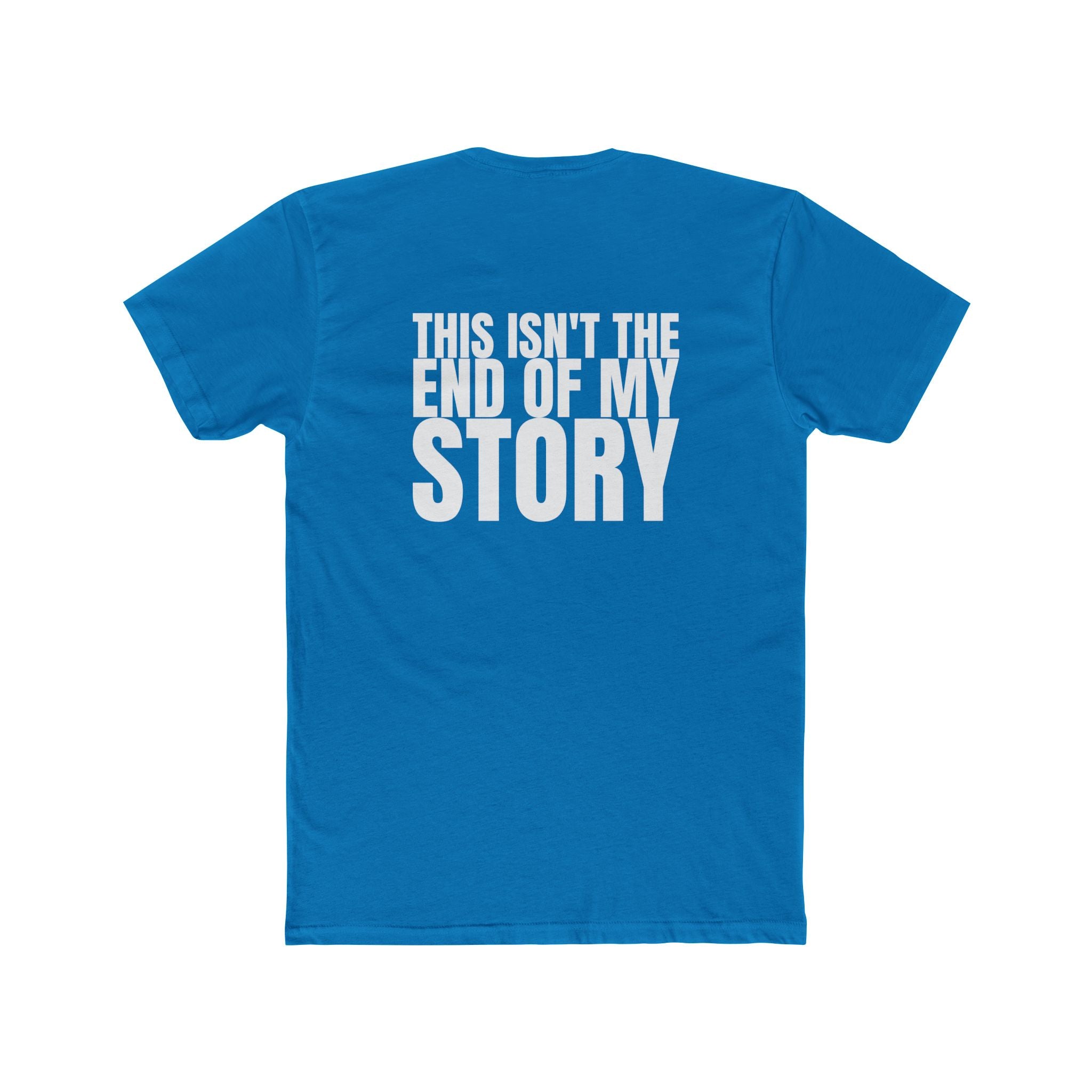 Multi Colors "This Isn't the End of My Story" Hopeful Message Unisex Cotton Crew Tee