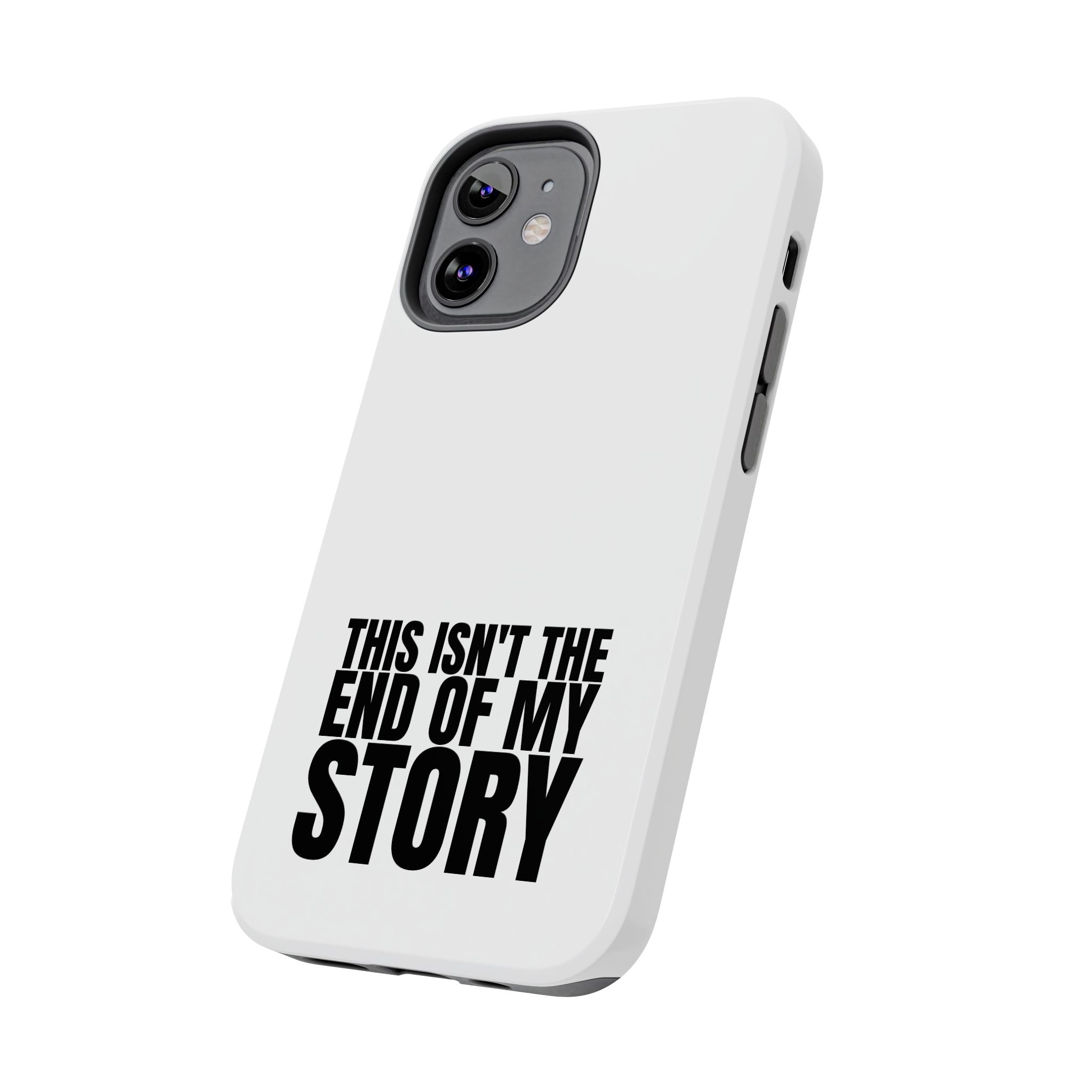 36 - Phone Case — "This Isn't the End of My Story" Tough Protective Cover