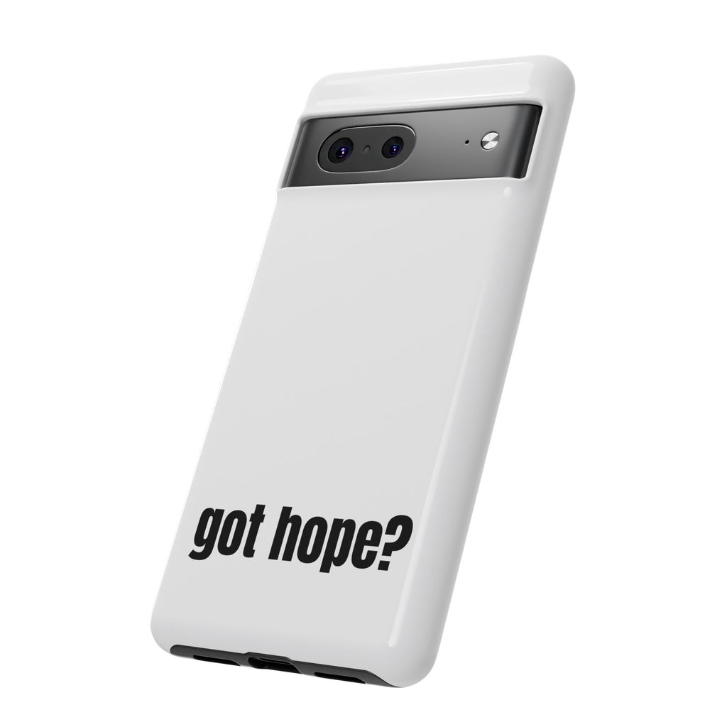 Phone Case — "got hope?" Minimalist Inspirational Protective Cover