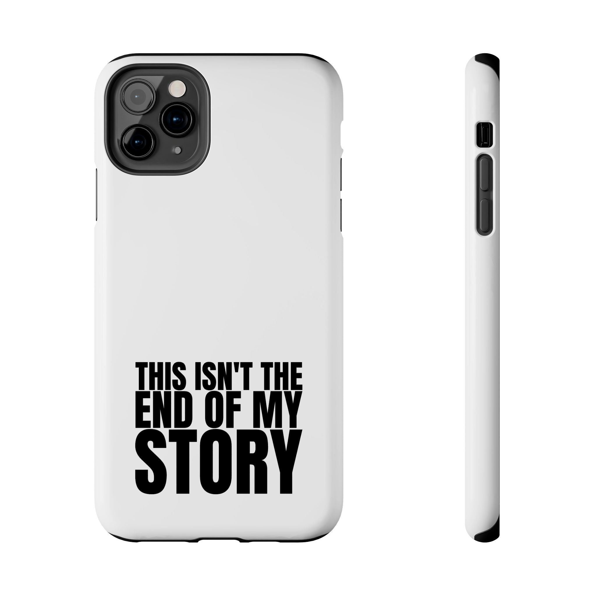 36 - Phone Case — "This Isn't the End of My Story" Tough Protective Cover