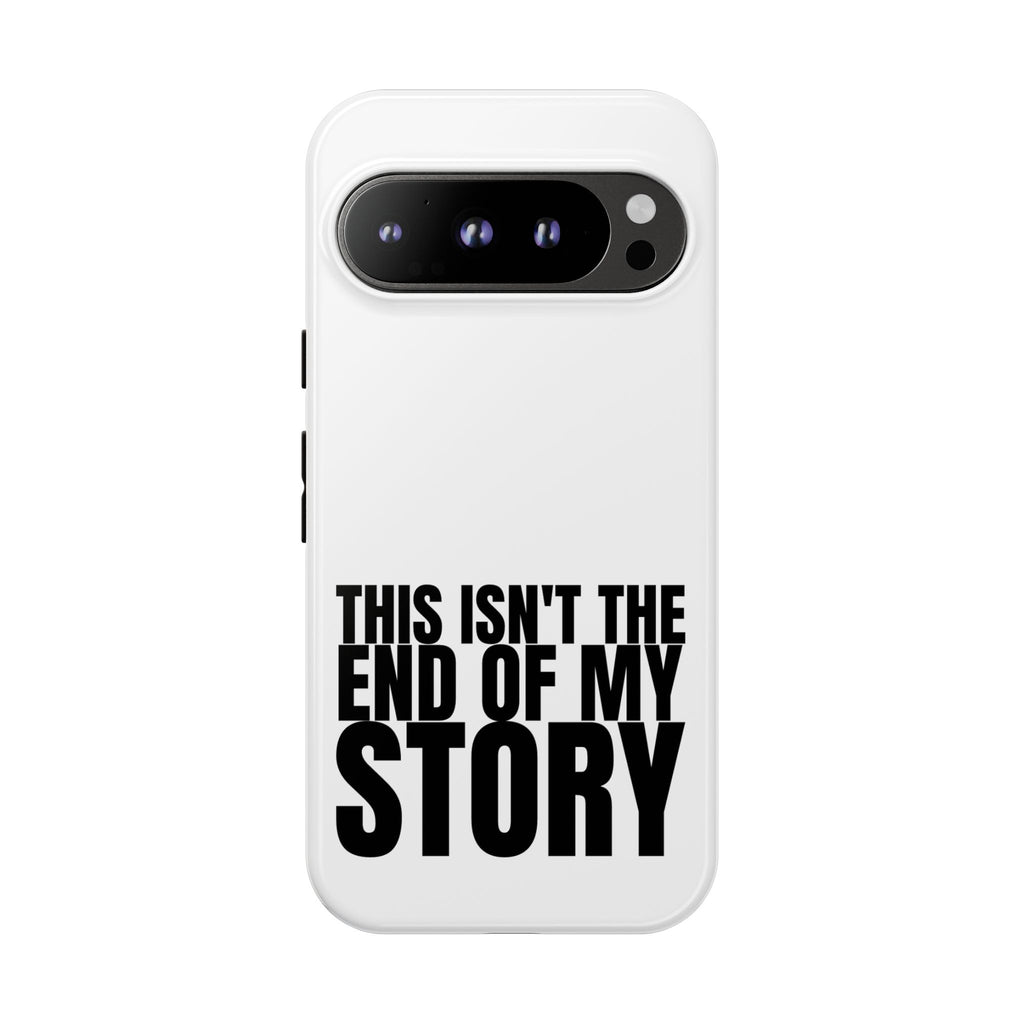 Inspirational Phone Case - 'This Isn't The End of My Story'