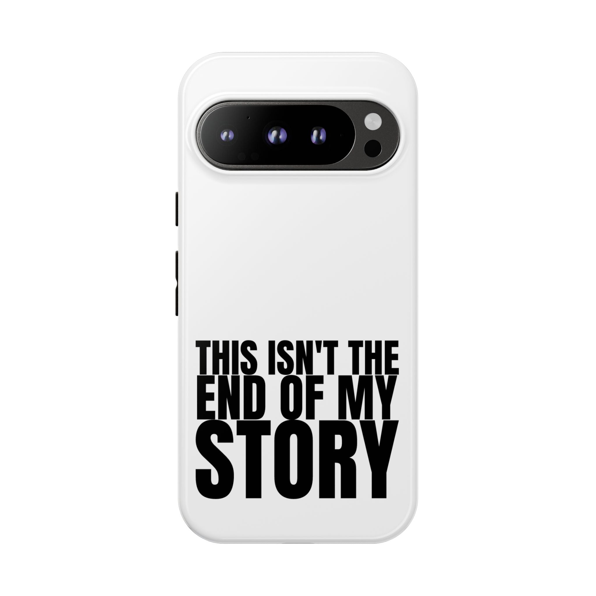 Inspirational Phone Case - 'This Isn't The End of My Story'