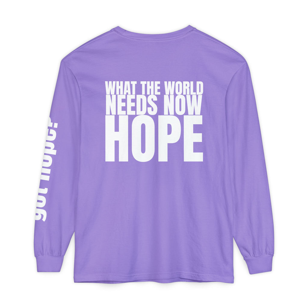 12 - Long sleeve Tee “What the World Needs Now - HOPE”" Unisex Long Sleeve T-Shirt - Inspirational Casual Wear