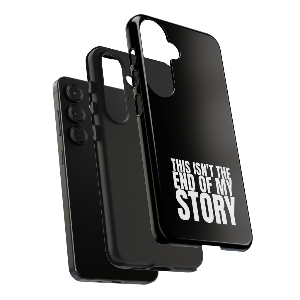 36 - Phone case Tough Phone Case — "This Isn't the End of My Story" Motivational Black Protective Cover